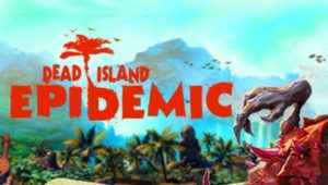 Dead Island: Epidemic