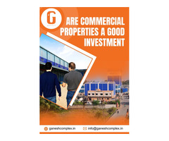 Are Commercial Properties a Good Investment - Ganesh Complex