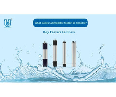Why Submersible Motors Stand Out for Long-Term Reliability
