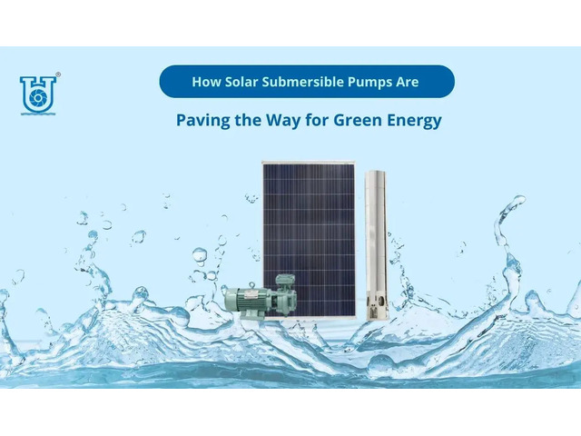 How Solar Submersible Pumps Drive Green Energy and Sustainable Irrigation
