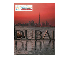 Dubai Tour Packages: Explore Dubai in Style with SkyPlanet Holidays