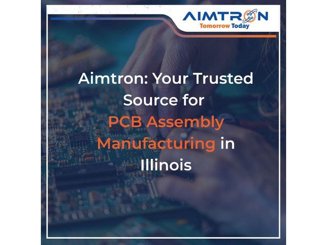 Aimtron: Your Trusted Source for PCB Assembly Manufacturing in Illinois