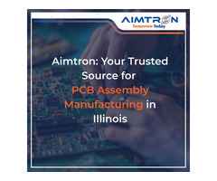 Aimtron: Your Trusted Source for PCB Assembly Manufacturing in Illinois