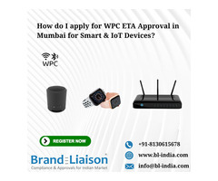 How Do I Apply for WPC ETA Approval in Mumbai for Smart & IoT Devices?