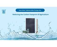 How Solar Submersible Pumps Are Reducing the Carbon Footprint of Agriculture