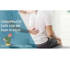 Expert Chiropractic Care for Hip Pain | Trusted Relief in Delhi