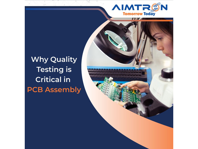 Why Quality Testing is Critical in PCB Assembly