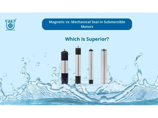 Magnetic vs Mechanical Seal in Submersible Motors