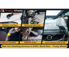 Best Car Detailing Services in Delhi | Book Now – Trusty Wheels